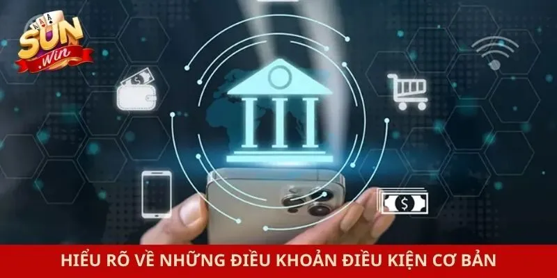 Hiểu rõ về những điều khoản điều kiện cơ bản