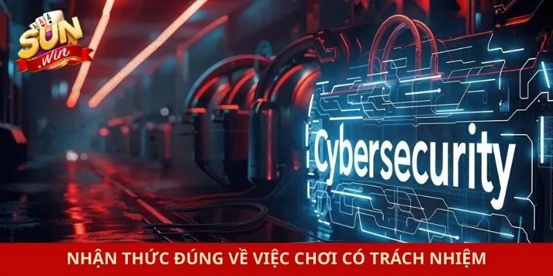 Nhận thức đúng về việc chơi có trách nhiệm