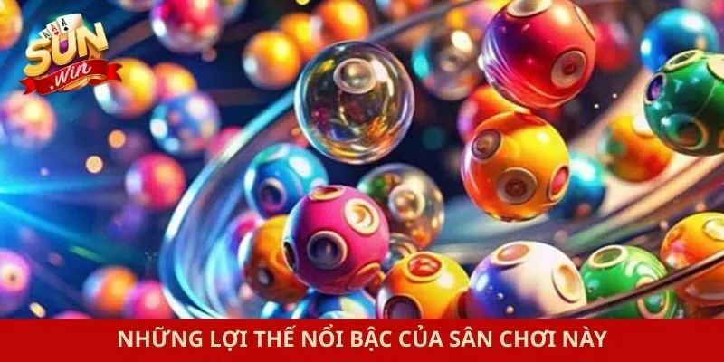Những lợi thế nổi bậc của sân chơi này