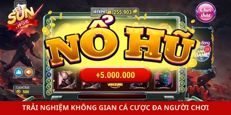 Trải nghiệm không gian cá cược đa người chơi